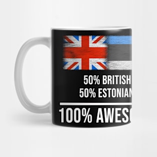 50% British 50% Estonian 100% Awesome - Gift for Estonian Heritage From Estonia Mug
